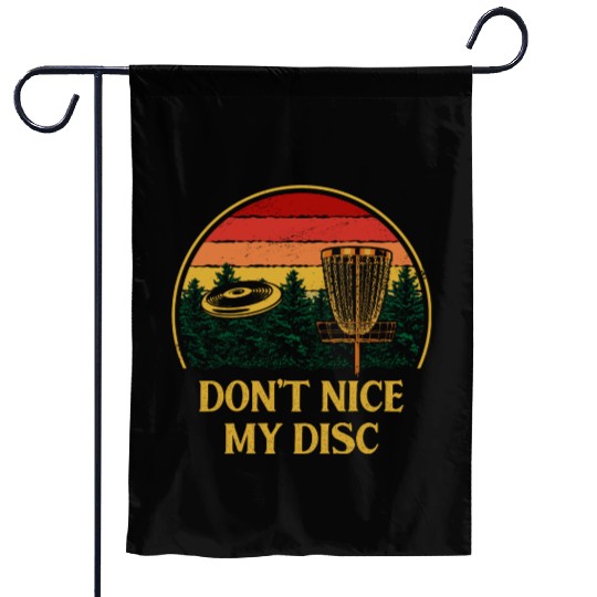 Dont Nice My Disc Funny Disc Golf Humor Golfer Sar Garden Flags