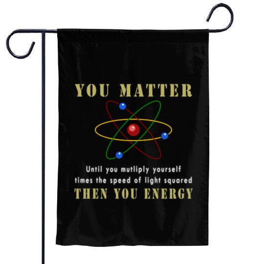 You matter you energy Garden Flags