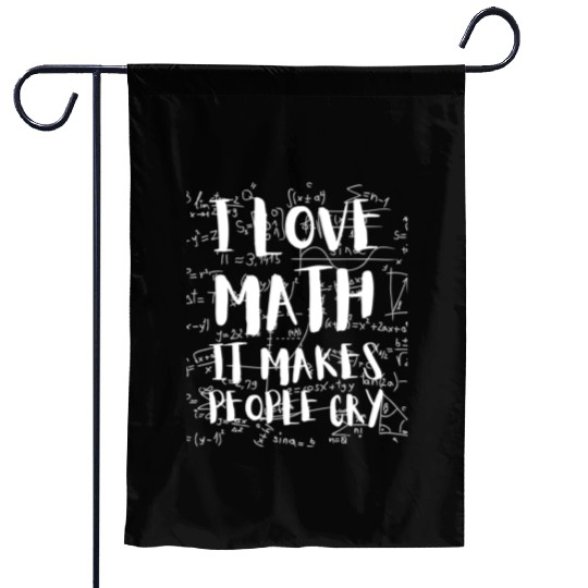 I Love Math It Makes People Cry Mathematics PI Day Garden Flags
