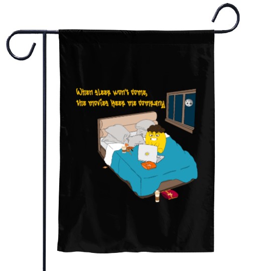 When sleep won t come the movies keep me company Garden Flags