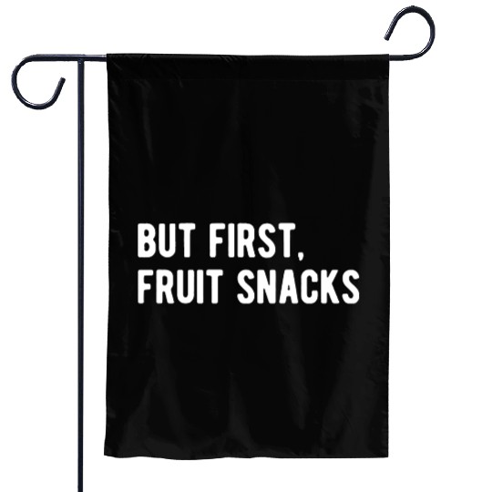 But First Fruit Snacks Garden Flags