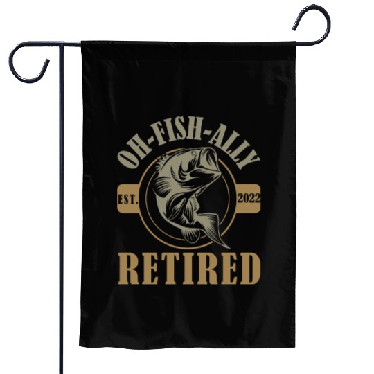 Oh Fish-ally Retired - Funny Fish Garden Flags