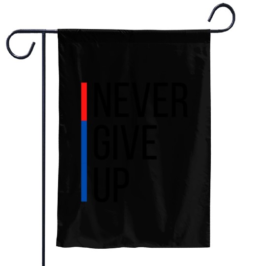 Never Give Up Garden Flags