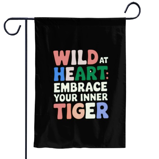 Wild at Heart Embrace : Your Inner Tiger Garden Flags