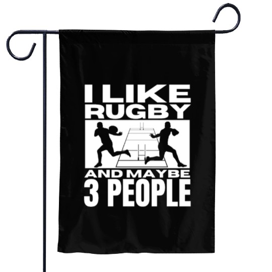 I Like Rugby And Maybe 3 People Funny Rugby Player Garden Flags