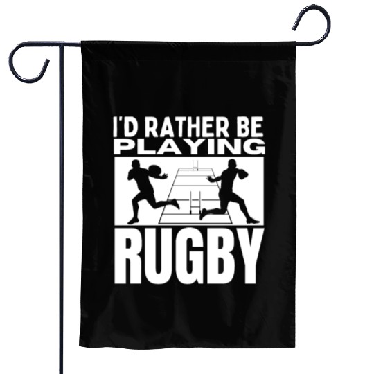 I'd Rather Be Playing Rugby Funny Rugby Player Garden Flags
