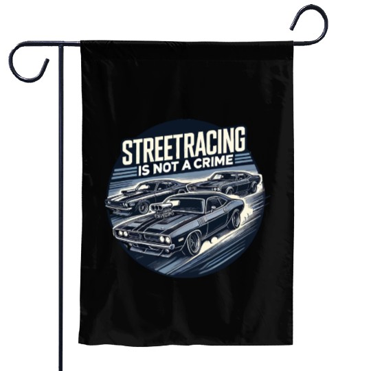 Streetracing is not a crime Garden Flags