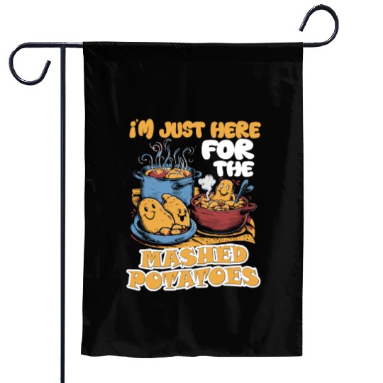 I'm Just Here For The Mashed Potatoes Thanksgiving Garden Flags