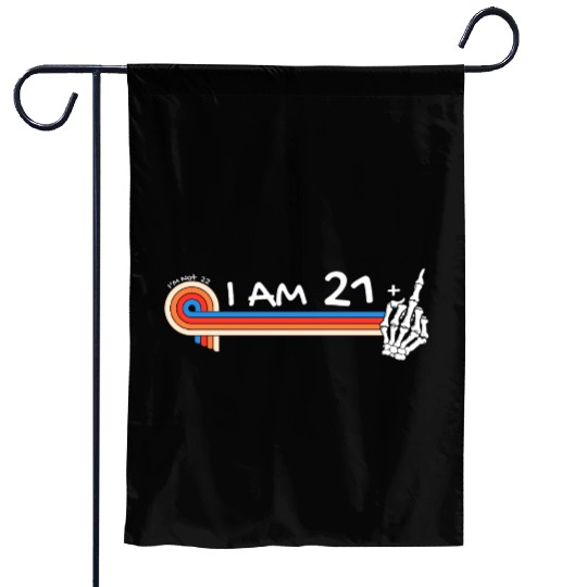 I Am 21 Plus Middle Finger - 22nd Birthday Garden Flags