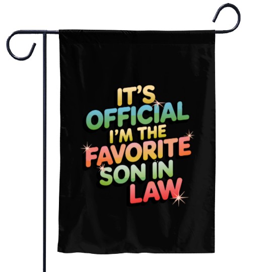 It's Official I'm The Favorite Son In Law Funny Vi Garden Flags