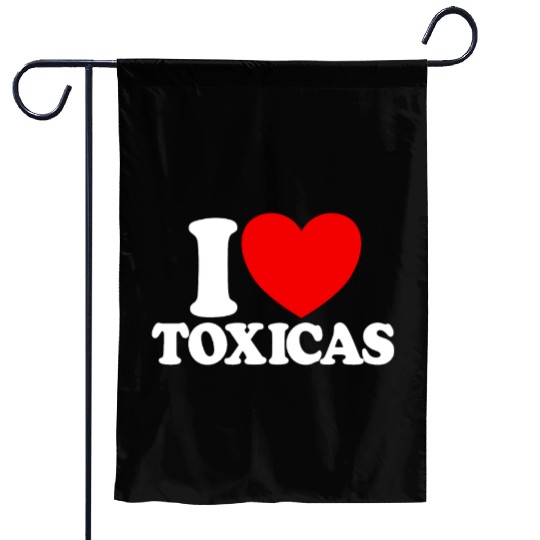 I Love Toxicas Red Heart Toxic Latinas Men'slove t Garden Flags