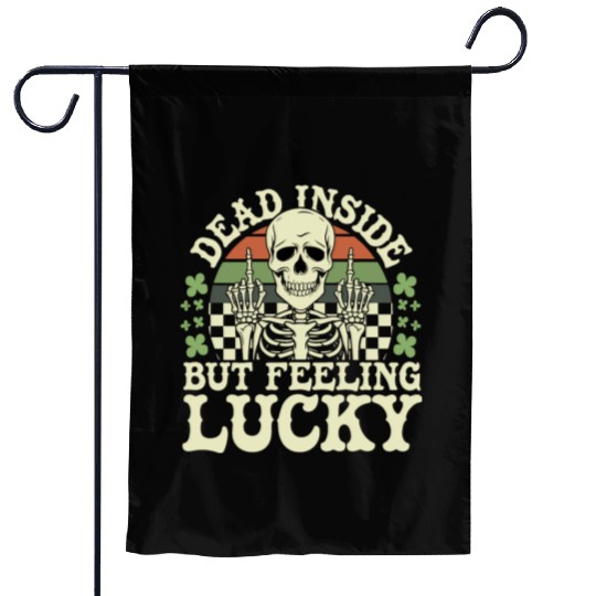Dead Inside But Feelin' Lucky Garden Flags