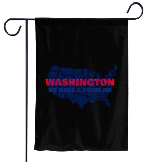 Washington We Have A Problem Garden Flags