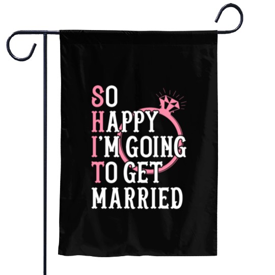 Bridal Party Bride Engagement Happy Im Going To Ge Garden Flags