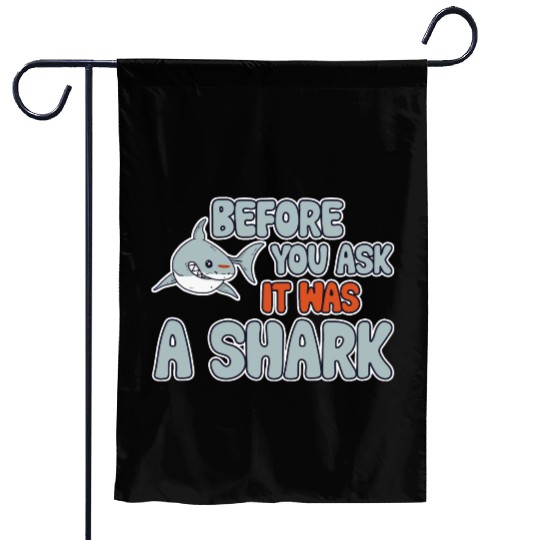 Before You Ask It Was A Shark 3 Garden Flags