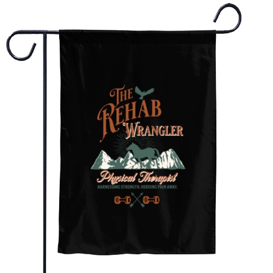 The Rehab Wrangler Physical Therapist Garden Flags
