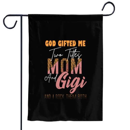 god gifted me two titles Mom Gigi Leopard Mother's Garden Flags