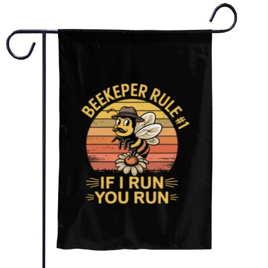 Beekeeper 1 Rule If I Run You Run Garden Flags
