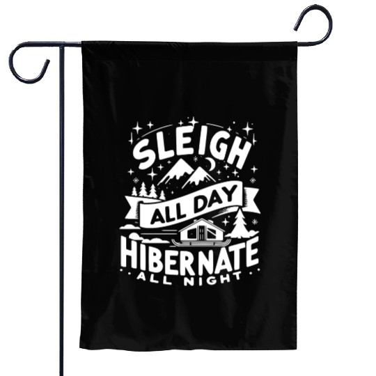 Sleigh All Day Hibernate All Night Garden Flags