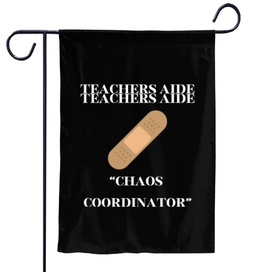 teachers aid, chaos coordinator Garden Flags