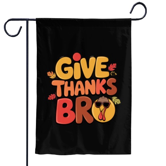 Give Thanks Bro – Cool Turkey Vibes Garden Flags
