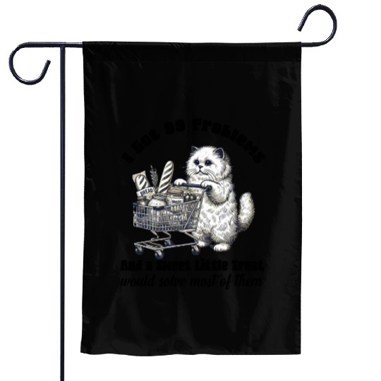 I Got 99 Problems and a sweet little treat Garden Flags