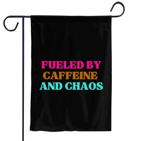 Funny Mom Mothers Day fueled by caffeine and chaos Garden Flags