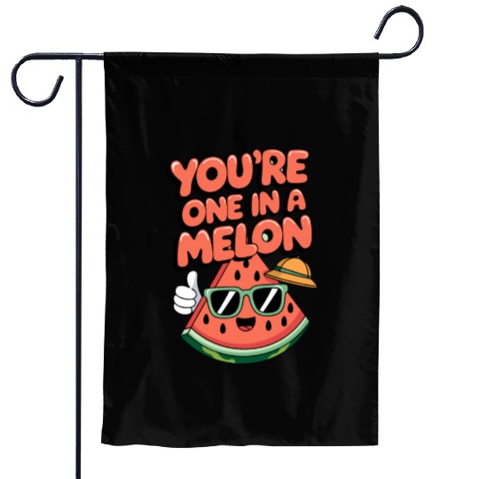 You're One In A Melon Garden Flags