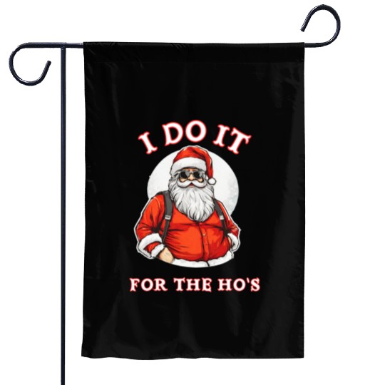 I Do It For the Ho's (Funny Santa Christmas) Garden Flags