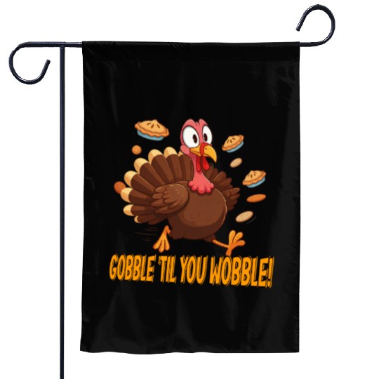 Gobble 'Til You Wobble! Thanksgiving Fun Garden Flags
