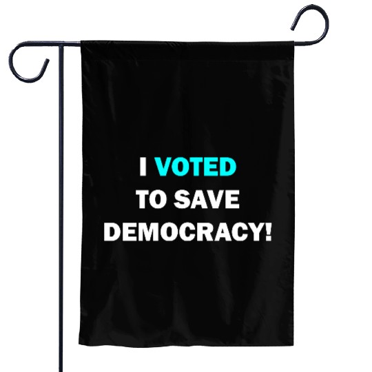 I voted to save democracy white Garden Flags