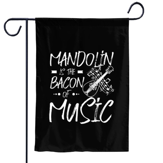 My Mandolin is the bacon of music Garden Flags