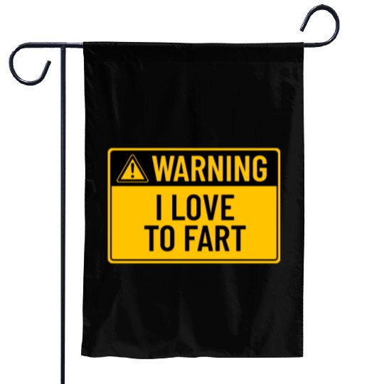Warning: I Love To Fart Garden Flags