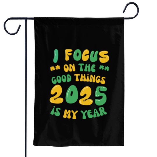 I focus on the good things Garden Flags