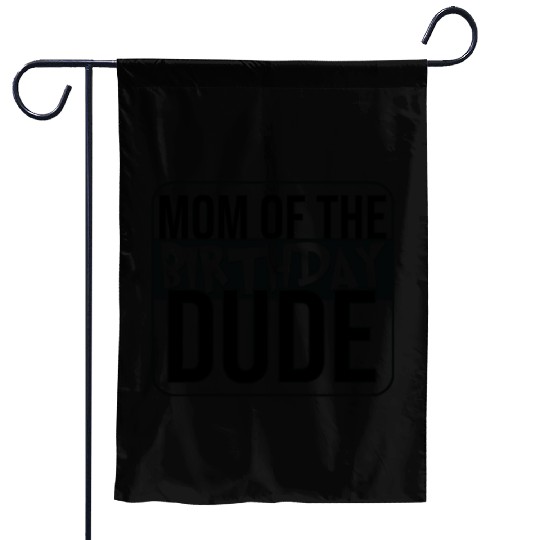 Mom of the birthday dude Garden Flags
