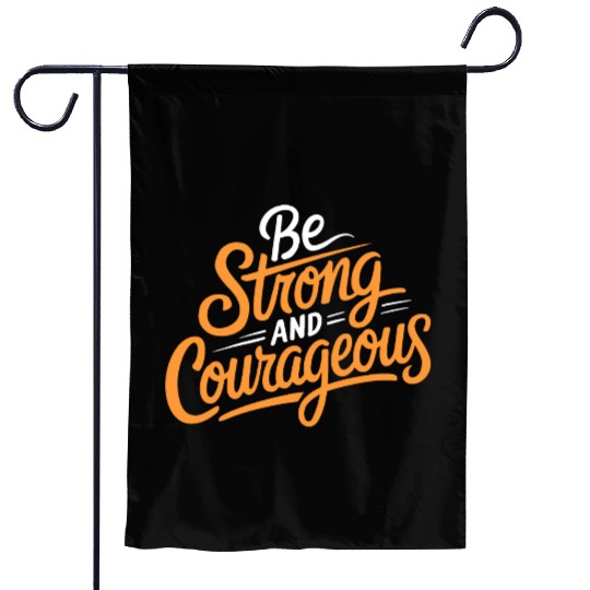 "Be Strong and Courageous" Motivational Typography Garden Flags