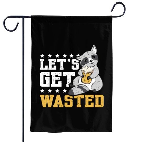 Let's get wasted beer raccoon Garden Flags