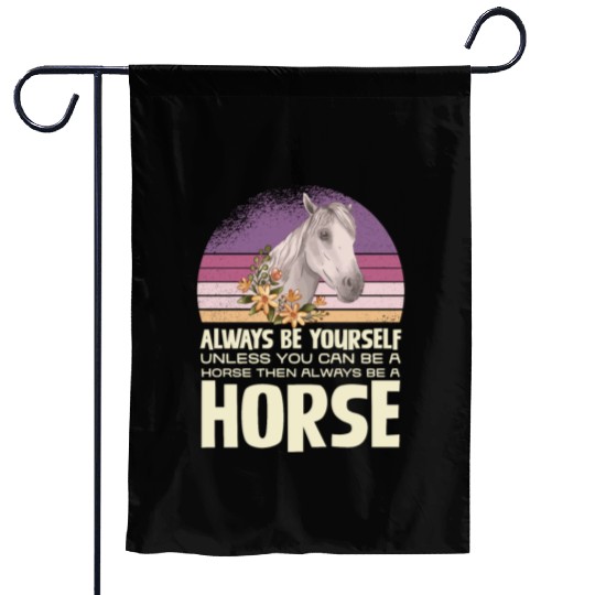 Always Be Yourself Horse Inspirational Quote Garden Flags