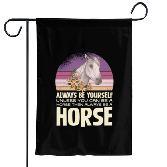 Always Be Yourself Horse Inspirational Quote Garden Flags