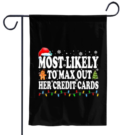 Most Likely To Max Out Her Credit Cards Funny Garden Flags
