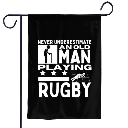 Rugby Never Underestimate An Old Man Playing Rugby Garden Flags
