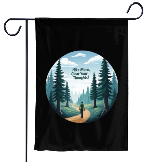 Hike More Clear Your Thoughts - Hiking Garden Flags