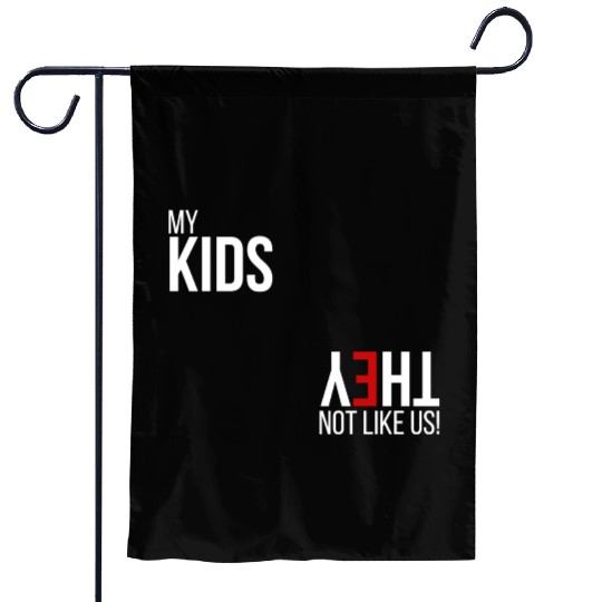 My Kids, They Not Like Us Garden Flags