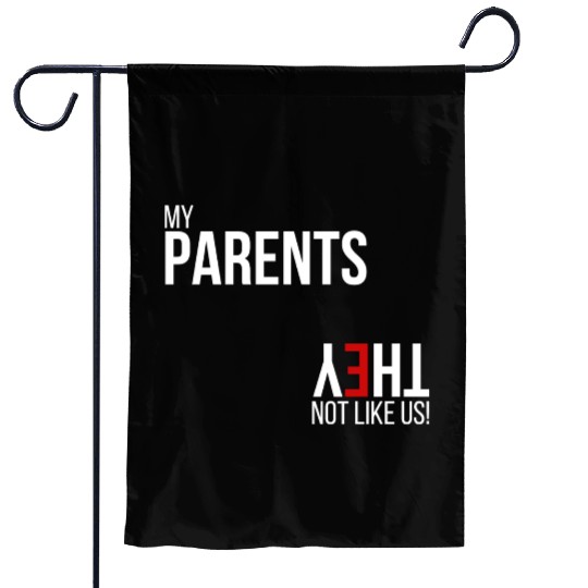 My Parents, They Not Like Us Garden Flags