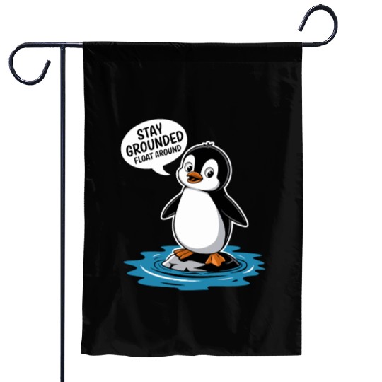 Stay Grounded Float Around Mindfulness Penguin Garden Flags
