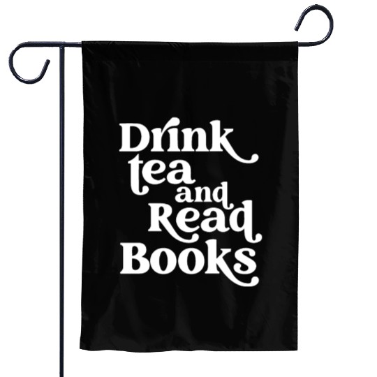 Drink Tea and Read Books Garden Flags