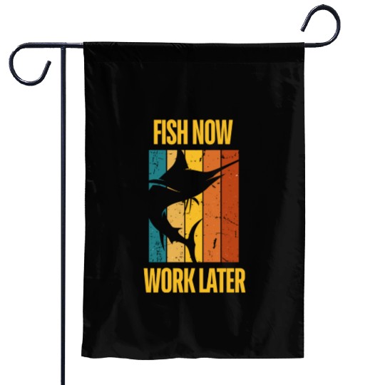 Fish Now - Work Later for Fishing Enthusiast Garden Flags