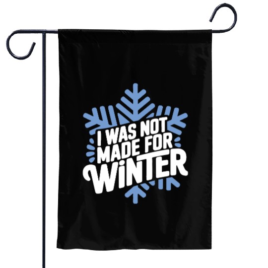 I was not made for winter vector 2 colors Garden Flags