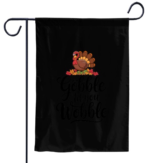 Gobble Til You Wobble Garden Flags Women Thanksgiving