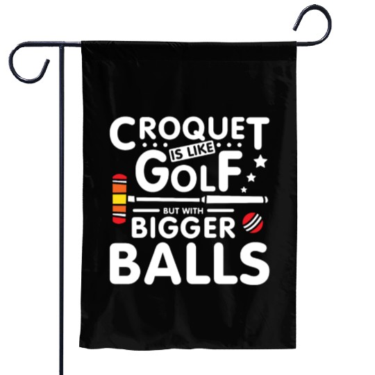 Croquet is like golf but with bigger balls Garden Flags